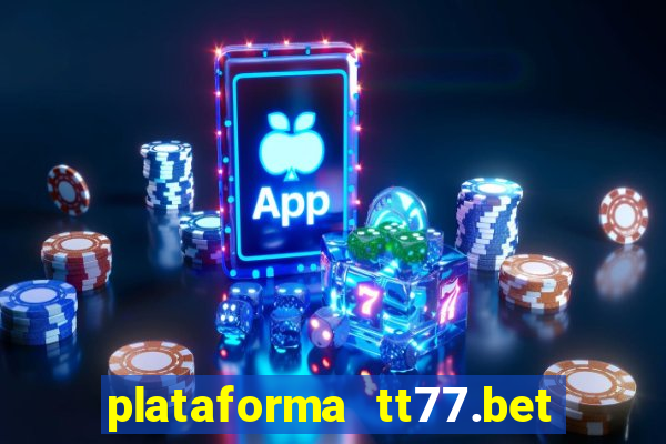 plataforma tt77.bet paga mesmo